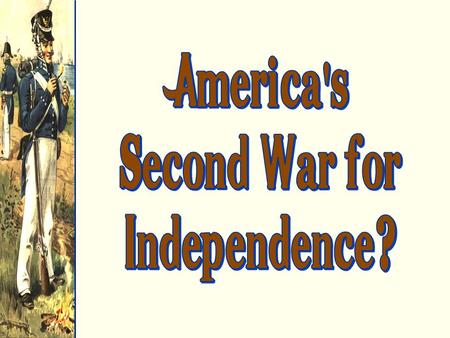CausesCauses QThink about what you read… QWhat were the causes of the War of 1812?