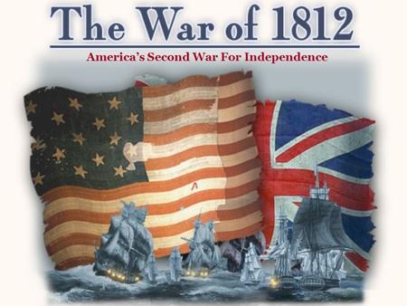 America’s Second War For Independence. Starter – October 16 th What effect did the Louisiana Purchase have on the United States?