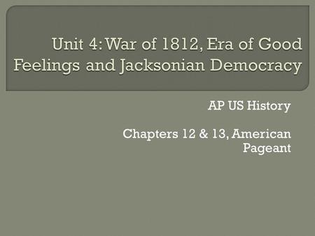 AP US History Chapters 12 & 13, American Pageant.