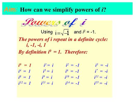 Aim: How can we simplify powers of i?