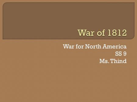 War for North America SS 9 Ms. Thind.  To increase population British were open to have newcomers to Canada  Many came from western Britain  Cheap.