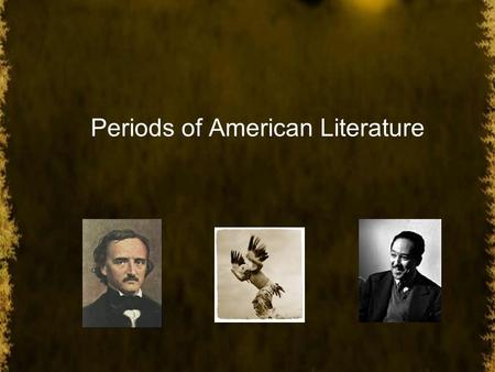 Periods of American Literature. Early American (1492-1789) Native American Oral Consisted of myths, legends, stories Reverence of spiritual forces in.