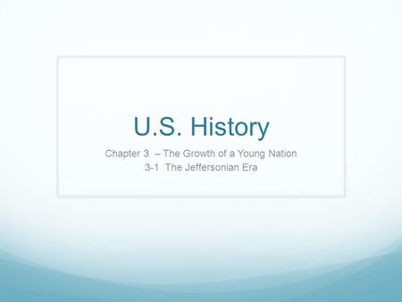 Chapter 3 – The Growth of a Young Nation 3-1 The Jeffersonian Era