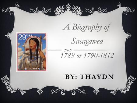 A Biography of Sacagawea 1789 or