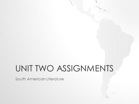 UNIT TWO ASSIGNMENTS South American Literature. Portfolio Rubric A Writing Portfolio – Each Unit, Your Portfolio should include:  Formal Summary With.