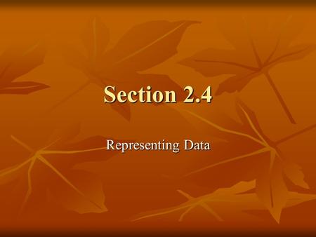 Section 2.4 Representing Data.
