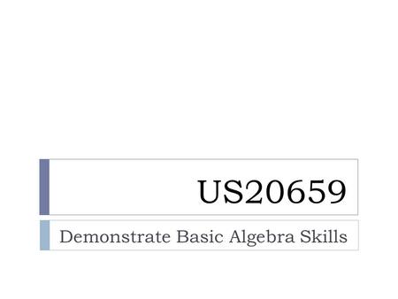 Demonstrate Basic Algebra Skills