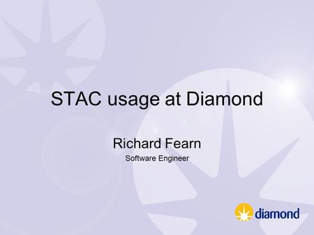 STAC usage at Diamond Richard Fearn Software Engineer.