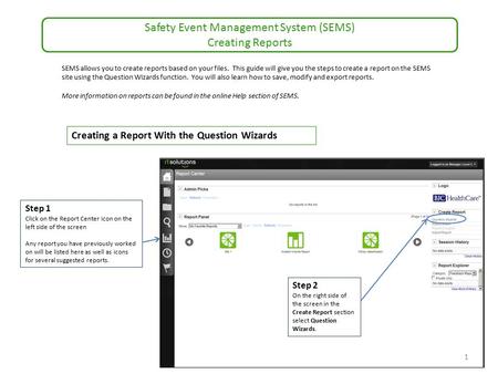 SEMS allows you to create reports based on your files. This guide will give you the steps to create a report on the SEMS site using the Question Wizards.