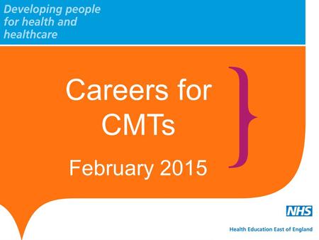 Careers for CMTs February 2015. www.hee.nhs.uk www.eoe.hee.nhs.uk Bugatti Veyron $1.7 million No accessories Careers.