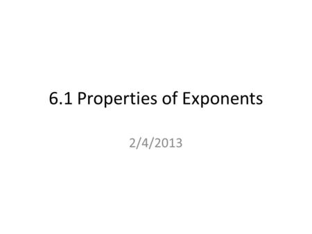 6.1 Properties of Exponents