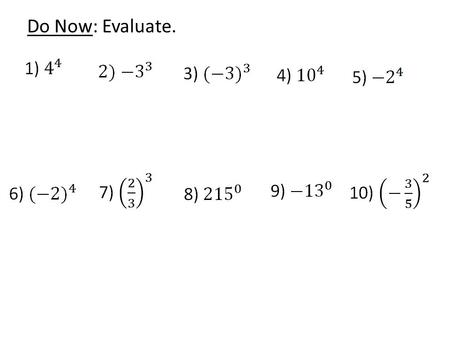 Do Now: Evaluate.. 8-1 Multiplying Monomials Objectives SWBAT: 1) multiply monomials 2) Simplify expressions involving powers of monomials.