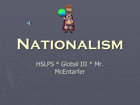 Nationalism HSLPS * Global III * Mr. McEntarfer Aim: How has nationalism created change? ► Do Now: