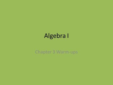 Algebra I Chapter 3 Warm-ups. Section 3-1 Part I Warm-up USE 2 BOXES! Solve the following equations 1)8x + 7 = 5x + 16 2)4(3x – 2) = 8(2x + 3) 3) 4) 3(x.