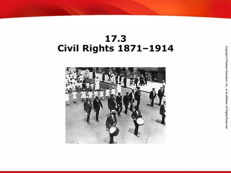TEKS 8C: Calculate percent composition and empirical and molecular formulas. 17.3 Civil Rights 1871–1914.