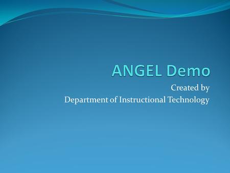 Created by Department of Instructional Technology.