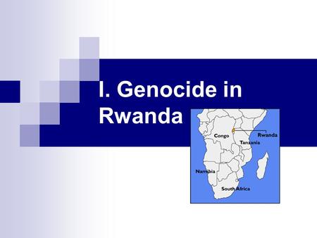 I. Genocide in Rwanda. 1994: Hutus (86%) committed a genocide against the Tutsis (14%) Genocide:  deliberate, systematic killing of a group of people.
