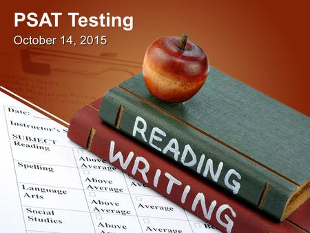 PSAT Testing October 14, 2015. General Timeline DatesActivitiesNotes 6/15/2015 Gr. 11 Fee Waiver Request Deadline Requests received after this date will.