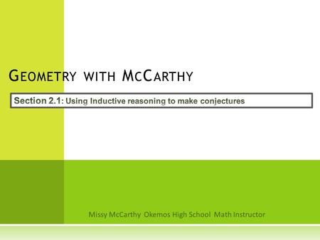 Missy McCarthy Okemos High School Math Instructor G EOMETRY WITH M C C ARTHY.
