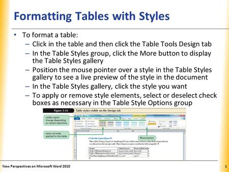 XP Formatting Tables with Styles To format a table: – Click in the table and then click the Table Tools Design tab – In the Table Styles group, click the.