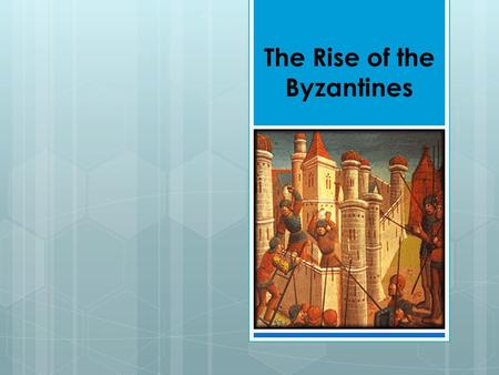 The Rise of the Byzantines.  Main Idea :  The Eastern Roman Empire grew rich and powerful as the Western Roman Empire Fell.