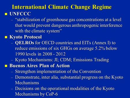 International Climate Change Regime n UNFCCC – “stabilization of greenhouse gas concentrations at a level that would prevent dangerous anthropogenic interference.