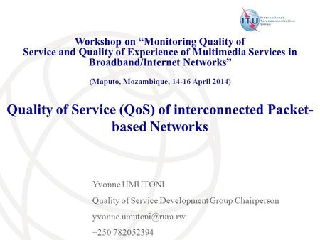 Quality of Service (QoS) of interconnected Packet- based Networks Workshop on “Monitoring Quality of Service and Quality of Experience of Multimedia Services.