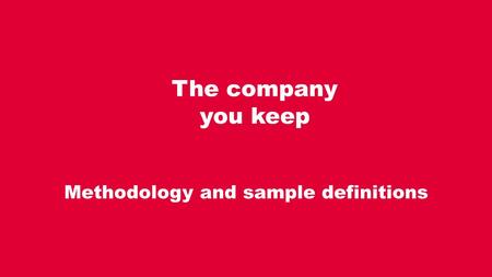 Methodology and sample definitions The company you keep.