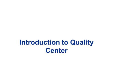 Introduction to Quality Center