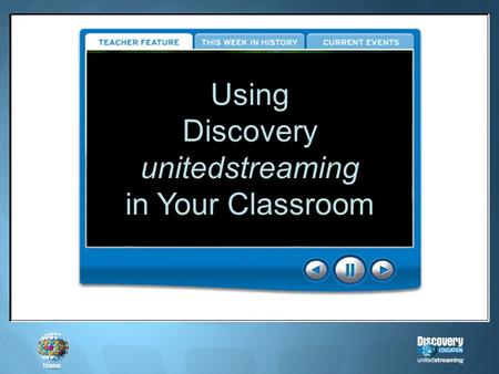 Home Using Discovery unitedstreaming in Your Classroom.