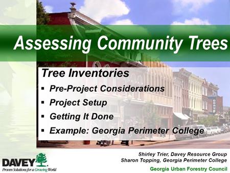 Georgia Urban Forestry Council Tree Inventories  Pre-Project Considerations  Project Setup  Getting It Done  Example: Georgia Perimeter College Shirley.
