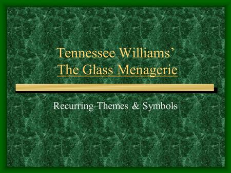 Tennessee Williams’ The Glass Menagerie Recurring Themes & Symbols.