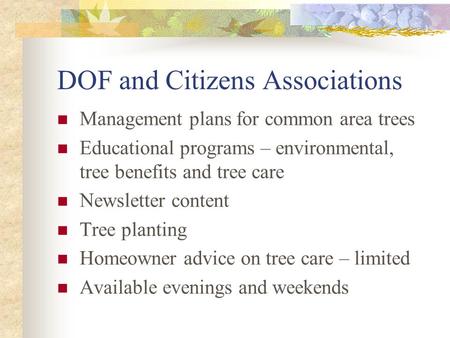 DOF and Citizens Associations Management plans for common area trees Educational programs – environmental, tree benefits and tree care Newsletter content.