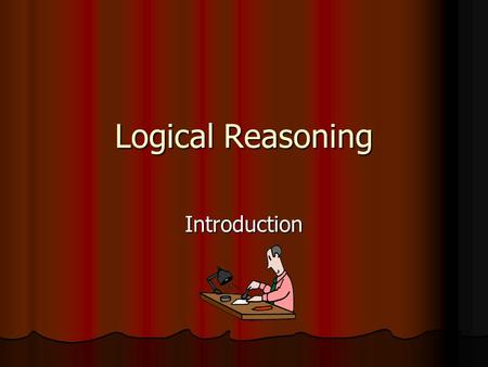 Logical Reasoning Introduction. What is Forensics? An application of science to those criminal and civil laws that are enforced by police agencies in.