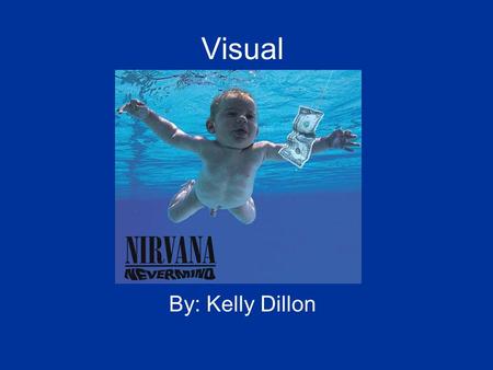 Visual By: Kelly Dillon. Background Album Info This album cover comes from Nirvana‘s 1991 hit “Nevermind.” First album produced with new record label,
