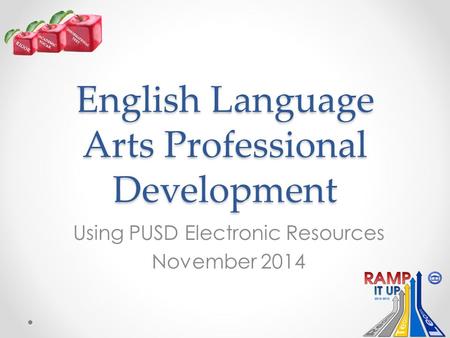 English Language Arts Professional Development Using PUSD Electronic Resources November 2014.