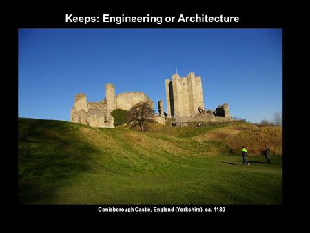 Keeps: Engineering or Architecture Conisborough Castle, England (Yorkshire), ca. 1180.
