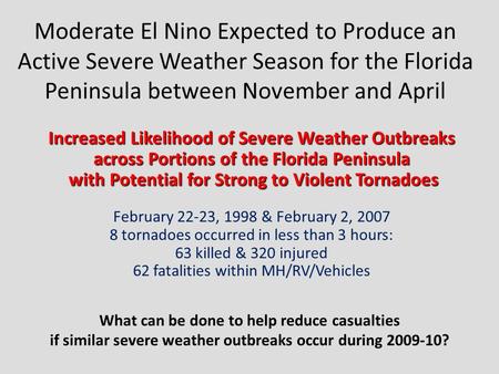 Moderate El Nino Expected to Produce an Active Severe Weather Season for the Florida Peninsula between November and April Increased Likelihood of Severe.