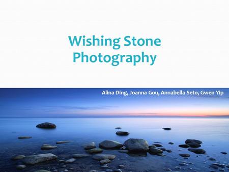 Wishing Stone Photography Alina Ding, Joanna Gou, Annabella Seto, Gwen Yip.