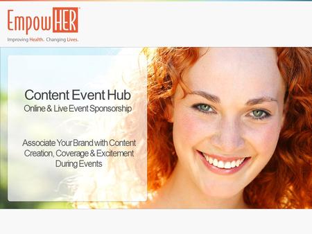 Content Event Hub Online & Live Event Sponsorship Associate Your Brand with Content Creation, Coverage & Excitement During Events.