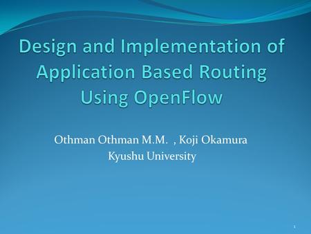 Othman Othman M.M., Koji Okamura Kyushu University 1.