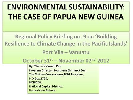 ENVIRONMENTAL SUSTAINABILITY: THE CASE OF PAPUA NEW GUINEA Regional Policy Briefing no. 9 on ‘Building Resilience to Climate Change in the Pacific Islands’