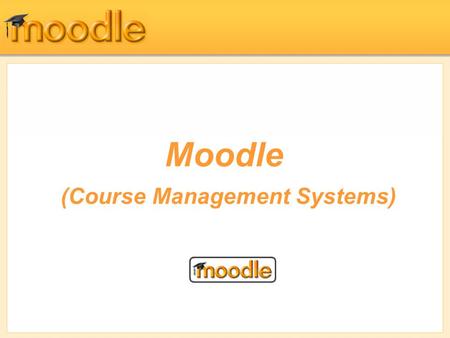 Moodle (Course Management Systems). Forums, Chats, and Messaging.