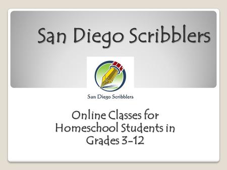 San Diego Scribblers Online Classes for Homeschool Students in Grades 3-12.