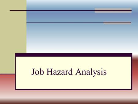 Job Hazard Analysis. A job hazard analysis is a technique that focuses on job tasks as a way to identify hazards before they occur. It focuses on the.