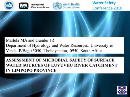 Mailula MA and Gumbo JR Department of Hydrology and Water Resources, University of Venda, P/Bag x5050, Thohoyandou, 0950, South Africa ASSESSMENT OF MICROBIAL.