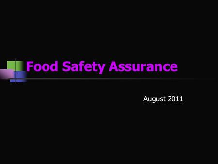 Food Safety Assurance August 2011. Scope of food quality & food safety The term “food” covers any unprocessed, semi- processed, or processed item that.