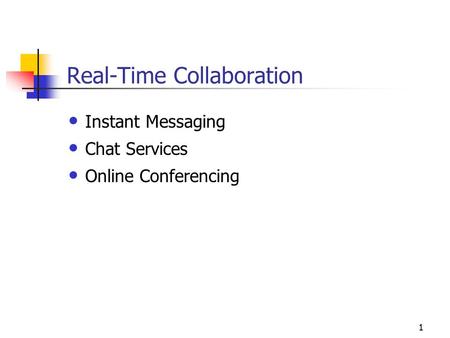 1 Real-Time Collaboration Instant Messaging Chat Services Online Conferencing.
