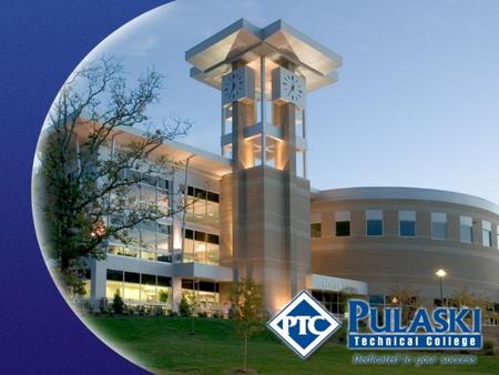Pulaski Technical College Overview Largest two-year college in Arkansas 4 th largest institution of higher education in state 11,946 students – fall 2011.