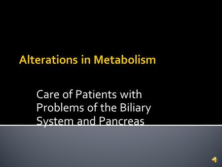 Care of Patients with Problems of the Biliary System and Pancreas.